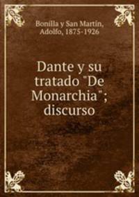 Dante y su tratado "De Monarchia"; discurso