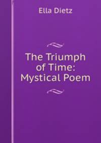 The Triumph of Time: Mystical Poem