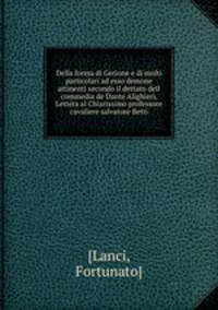 Della forma di Gerione e di molti particolari ad esso demone attinenti secondo il dettato dell commedia de Dante Alighieri, Lettera al Chiarissimo professore cavaliere salvatore Betti
