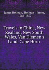 Travels in China, New Zealand, New South Wales, Van Diemen