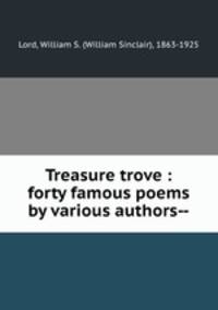 Treasure trove : forty famous poems by various authors--