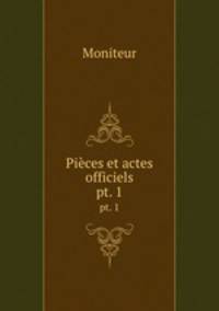 Pices et actes officiels. pt. 1