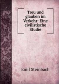 Treu und glauben im Verkehr: Eine civilistische Studie