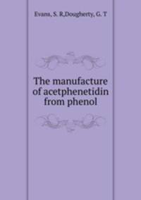 The manufacture of acetphenetidin from phenol