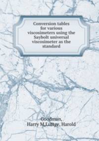 Conversion tables for various viscosimeters using the Saybolt universal viscosimeter as the standard