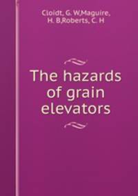 The hazards of grain elevators