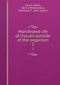 Manifested life of tissues outside of the organism. 2