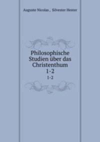 Philosophische Studien ber das Christenthum. 1-2