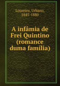 A infamia de Frei Quintino (romance duma familia)