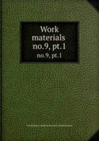 Work materials .. no.9, pt.1