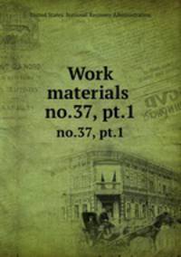 Work materials .. no.37, pt.1