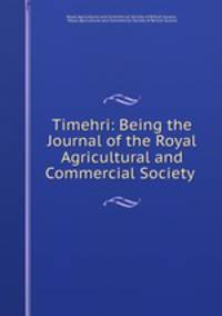 Timehri: Being the Journal of the Royal Agricultural and Commercial Society .