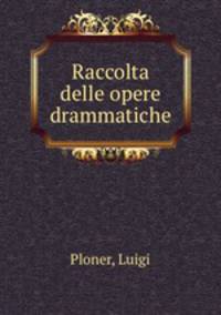 Raccolta delle opere drammatiche