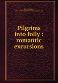 Pilgrims into folly : romantic excursions