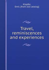 Travel, reminiscences and experiences