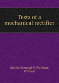 Tests of a mechanical rectifier
