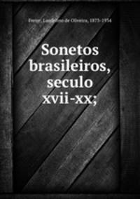 Sonetos brasileiros, seculo xvii-xx;