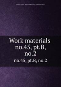 Work materials .. no.45, pt.B, no.2