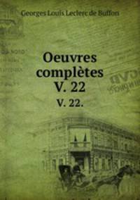 Oeuvres compltes. V. 22.