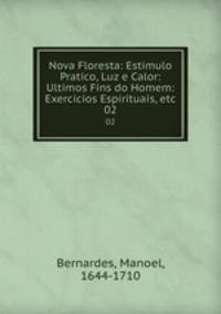 Nova Floresta: Estimulo Pratico, Luz e Calor: Ultimos Fins do Homem: Exercicios Espirituais, etc. 02