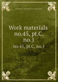 Work materials .. no.45, pt.C, no.1