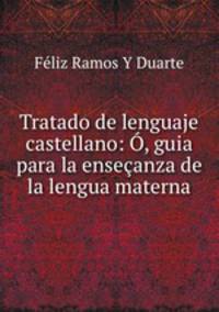 Tratado de lenguaje castellano: O, guia para la ensecanza de la lengua materna