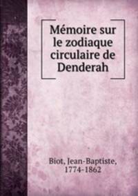 Memoire sur le zodiaque circulaire de Denderah