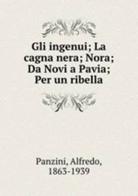 Gli ingenui; La cagna nera; Nora; Da Novi a Pavia; Per un ribella