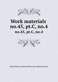 Work materials .. no.45, pt.C, no.4