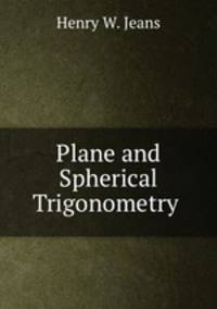 Plane and Spherical Trigonometry .