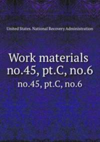 Work materials .. no.45, pt.C, no.6