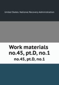 Work materials .. no.45, pt.D, no.1