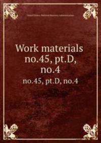 Work materials .. no.45, pt.D, no.4