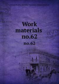 Work materials .. no.62