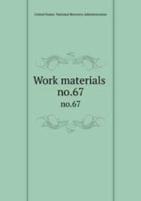 Work materials .. no.67