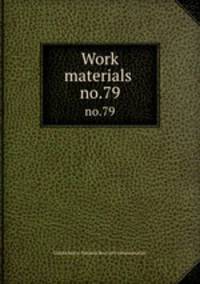 Work materials .. no.79