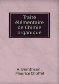 Traite elementaire de Chimie organique