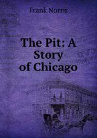 The Pit: A Story of Chicago