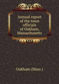 Annual report of the town officials of Oakham, Massachusetts