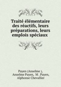 Traite elementaire des reactifs, leurs preparations, leurs emplois speciaux .