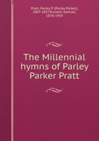 The Millennial hymns of Parley Parker Pratt
