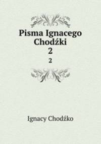 Pisma Ignacego Chodki. 2