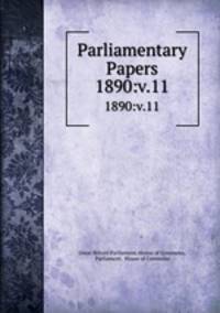 Parliamentary Papers. 1890:v.11