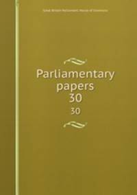 Parliamentary papers. 30
