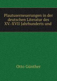 Plautuserneuerungen in der deutschen Literatur des XV.-XVII Jahrhunderts und .