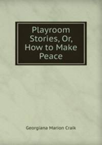 Playroom Stories, Or, How to Make Peace