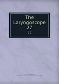 The Laryngoscope. 27