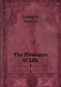 The Pleasures of Life. 1