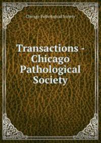 Transactions - Chicago Pathological Society