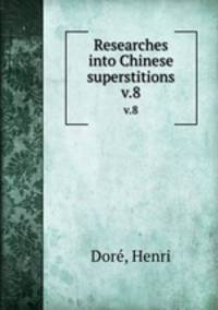 Researches into Chinese superstitions. v.8